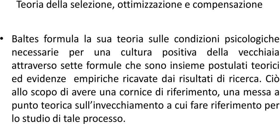 postulati teorici ed evidenze empiriche ricavate dai risultati di ricerca.