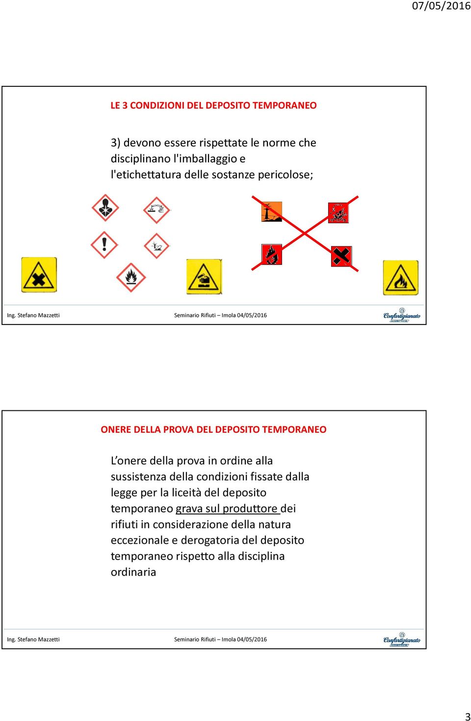 alla sussistenza della condizioni fissate dalla legge per la liceità del deposito temporaneo grava sul produttore