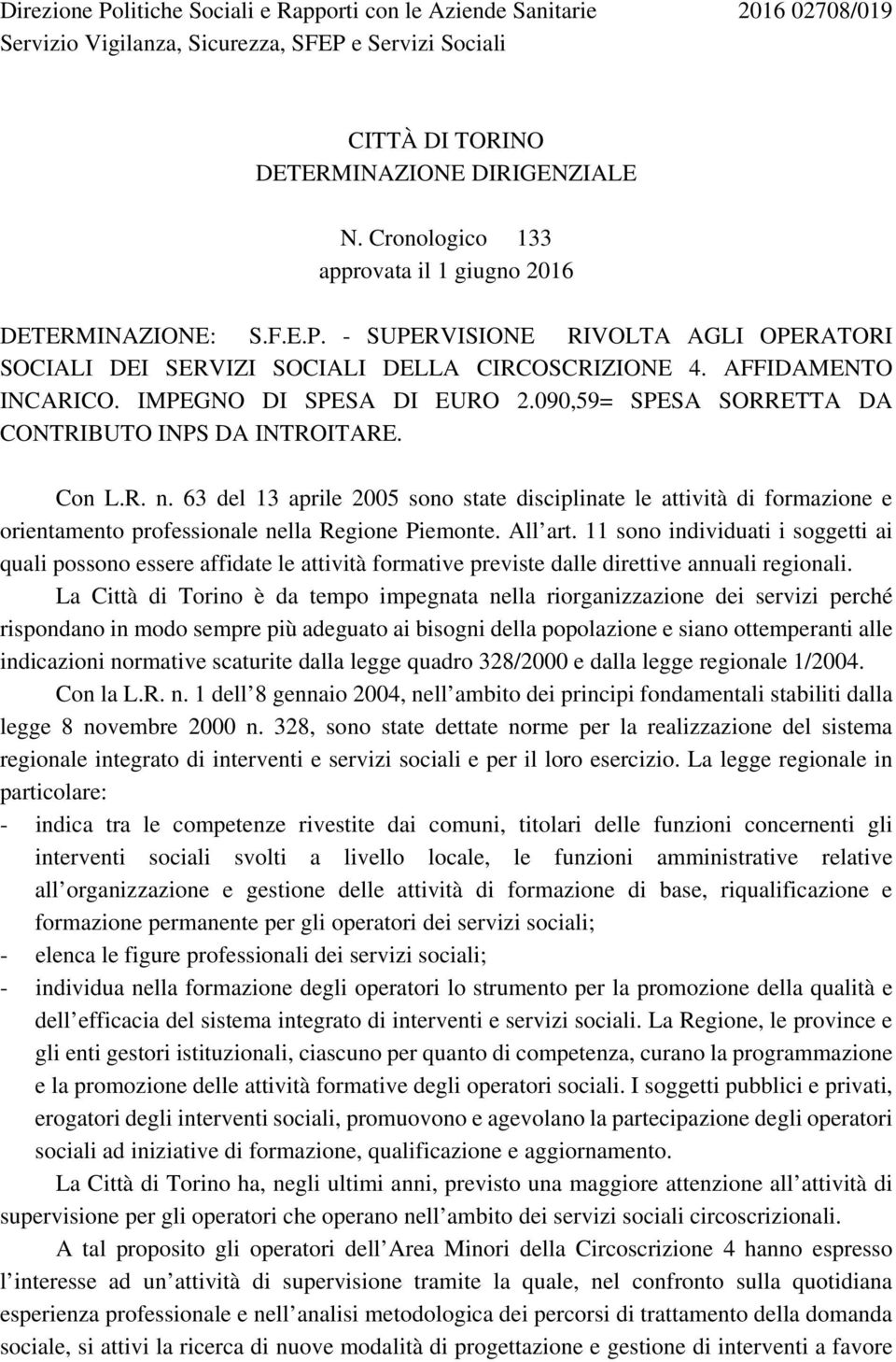 IMPEGNO DI SPESA DI EURO 2.090,59= SPESA SORRETTA DA CONTRIBUTO INPS DA INTROITARE. Con L.R. n.