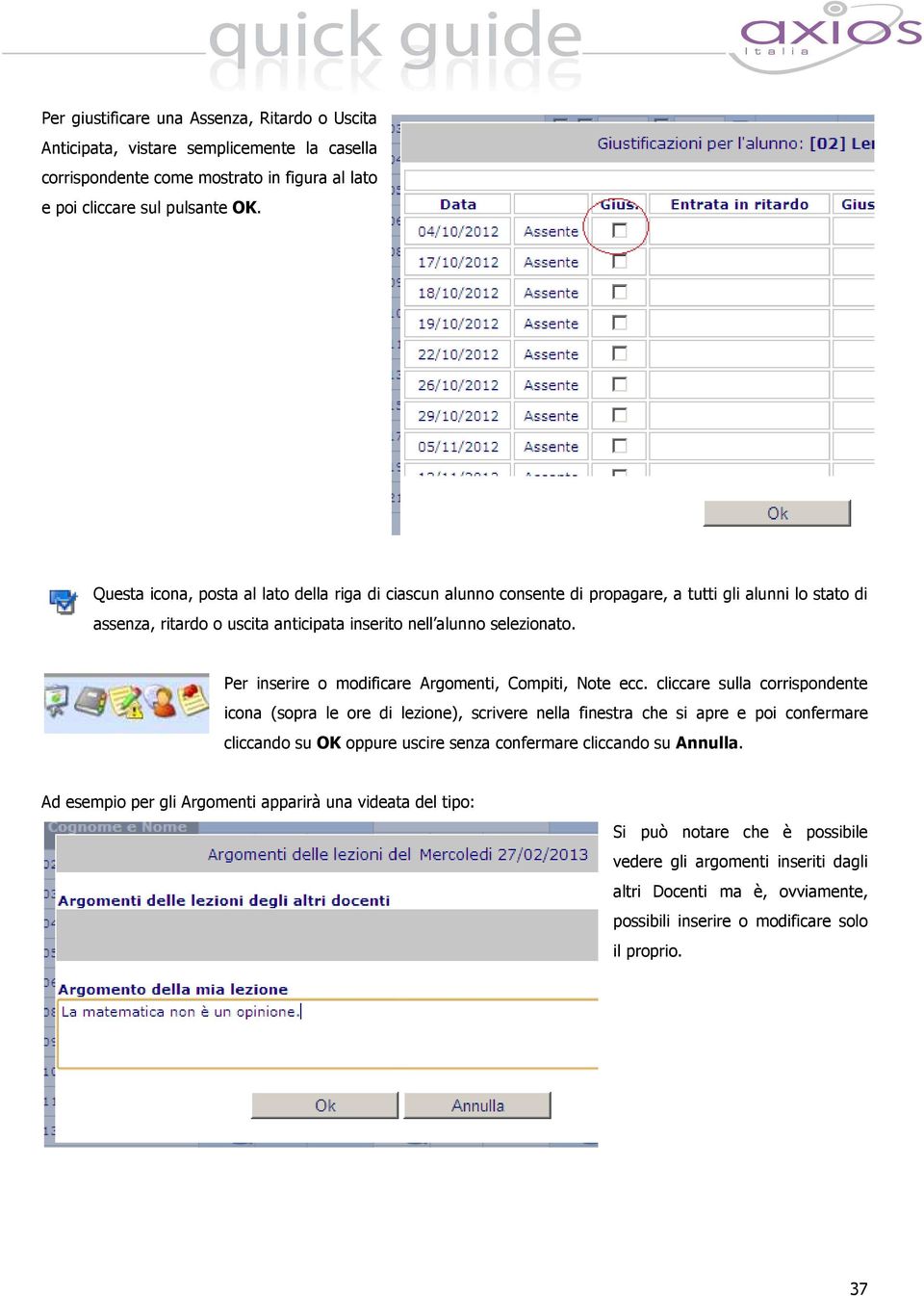 Per inserire o modificare Argomenti, Compiti, Note ecc.