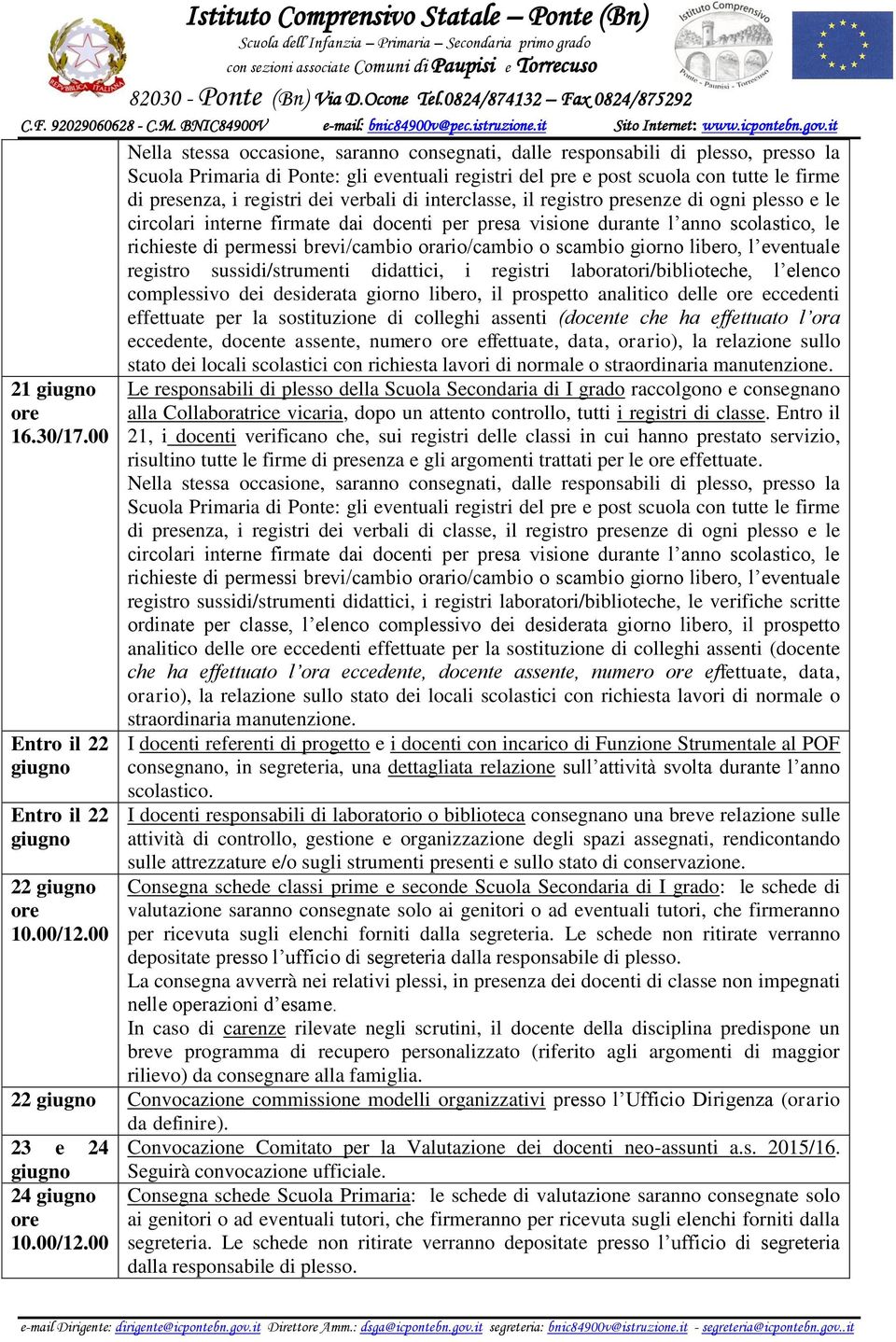 assenti (docente che ha effettuato l ora eccedente, docente assente, numero effettuate, data, orario), la relazione sullo stato dei locali scolastici con richiesta lavori di normale o straordinaria