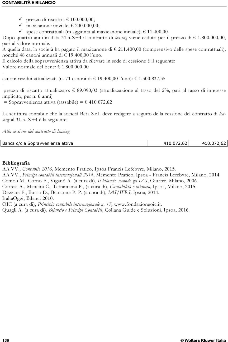 400,00 (comprensivo delle spese contrattuali), nonché 48 canoni annuali di 19.400,00 l uno.