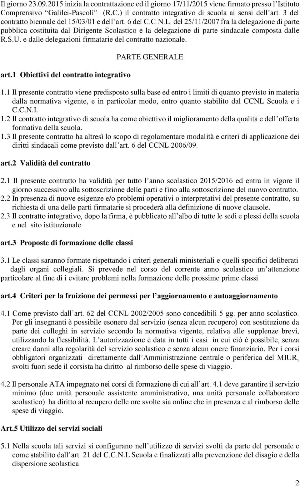 del 25/11/2007 fra la delegazione di parte pubblica costituita dal Dirigente Scolastico e la delegazione di parte sindacale composta dalle R.S.U.