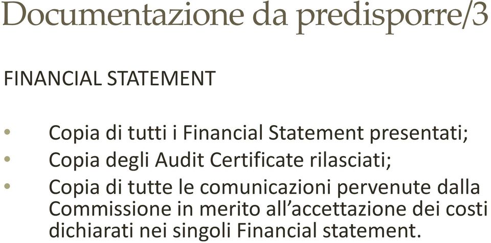 rilasciati; Copia di tutte le comunicazioni pervenute dalla Commissione