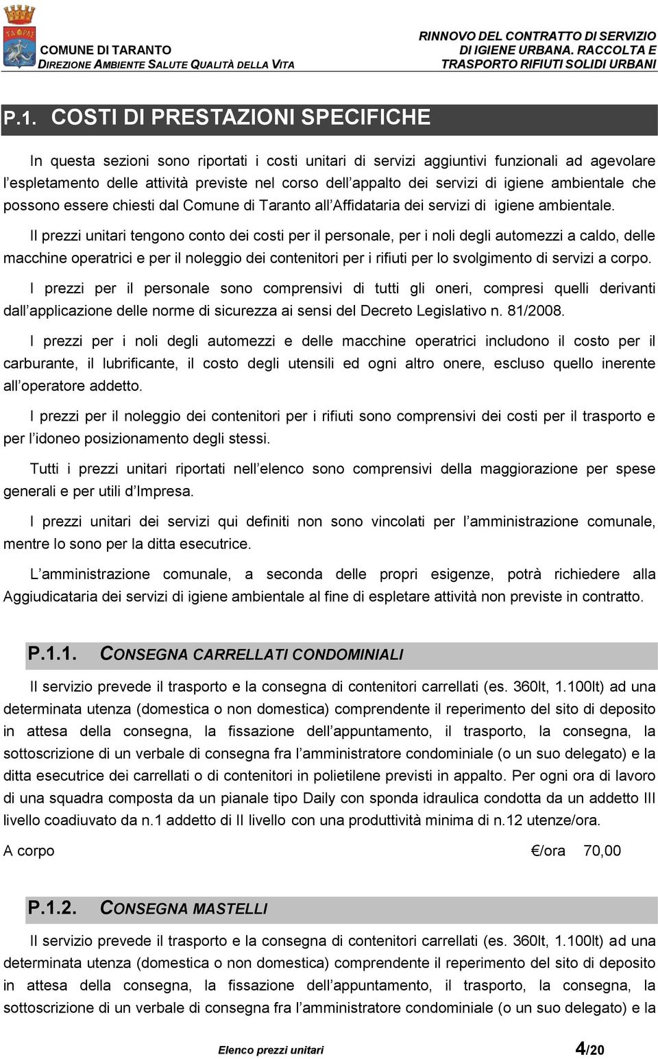 servizi di igiene ambientale che possono essere chiesti dal Comune di Taranto all Affidataria dei servizi di igiene ambientale.