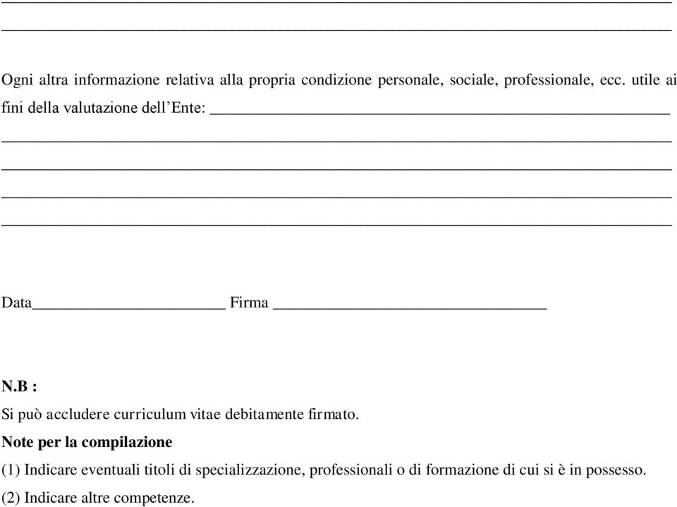 B : Si può accludere curriculum vitae debitamente firmato.