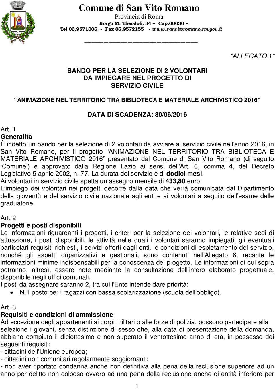 ARCHIVISTICO 2016 presentato dal Comune di San Vito Romano (di seguito Comune ) e approvato dalla Regione Lazio ai sensi dell'art. 6, comma 4, del Decreto Legislativo 5 aprile 2002, n. 77.