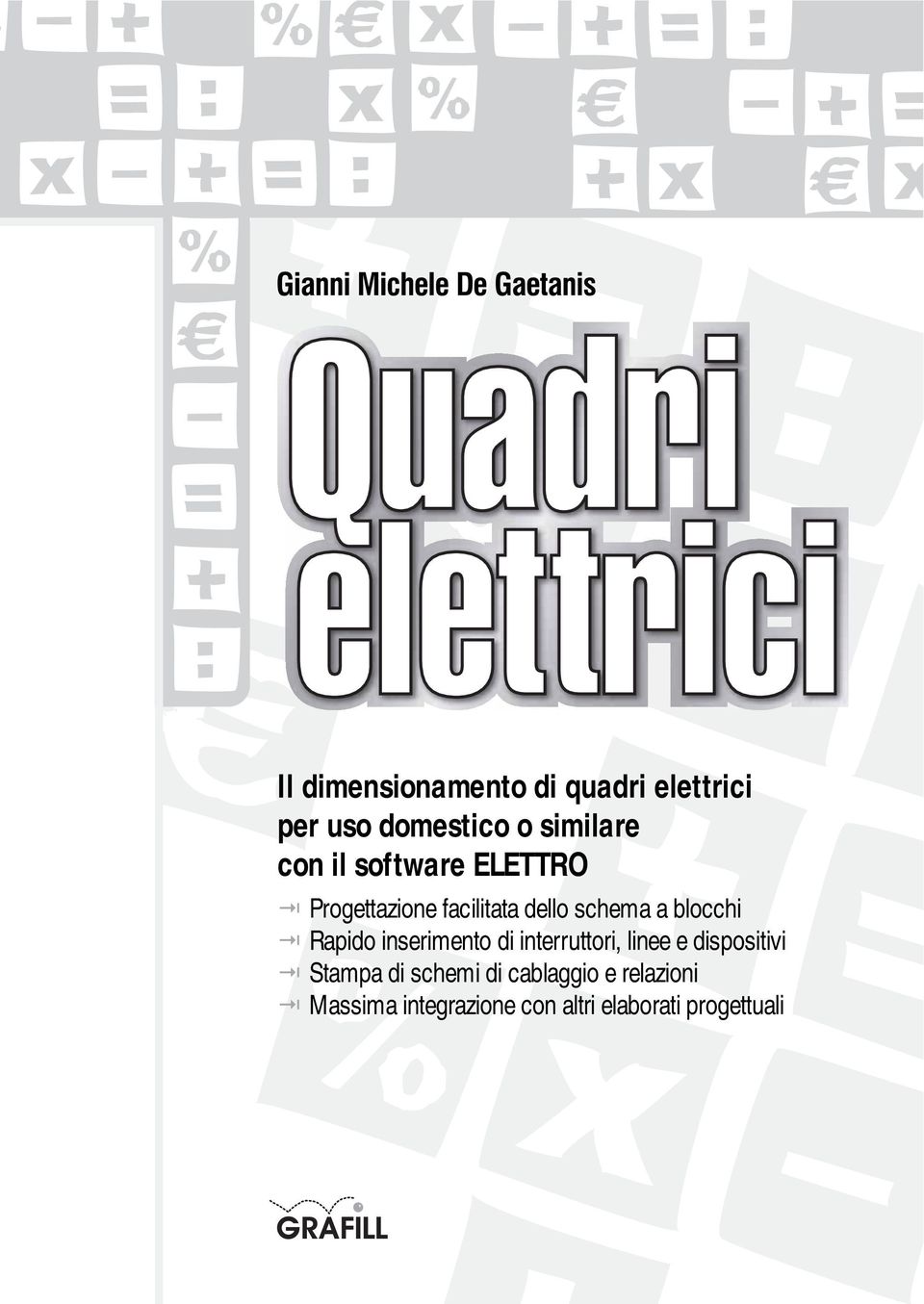 schema a blocchi * Rapido inserimento di interruttori, linee e dispositivi *