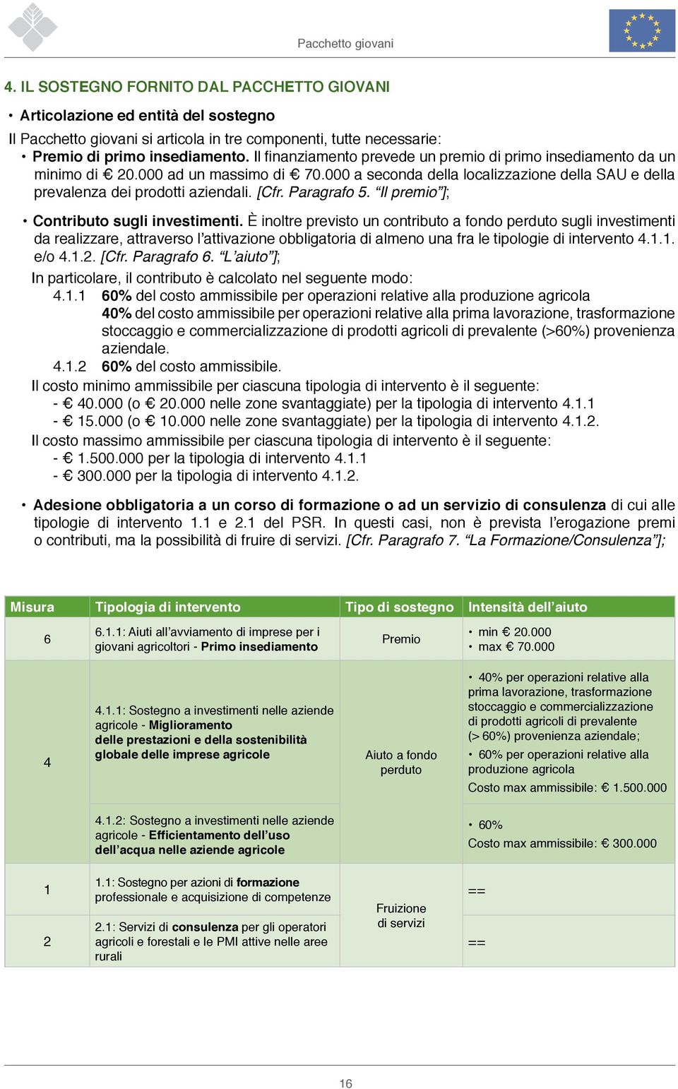 Paragrafo 5. Il premio ]; Contributo sugli investimenti.