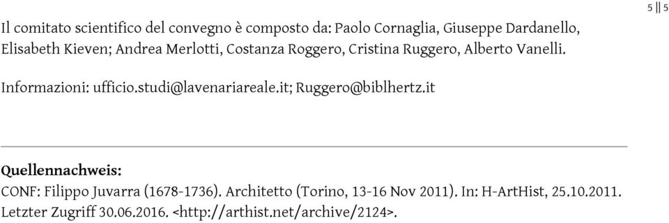 studi@lavenariareale.it; Ruggero@biblhertz.it Quellennachweis: CONF: Filippo Juvarra (1678-1736).