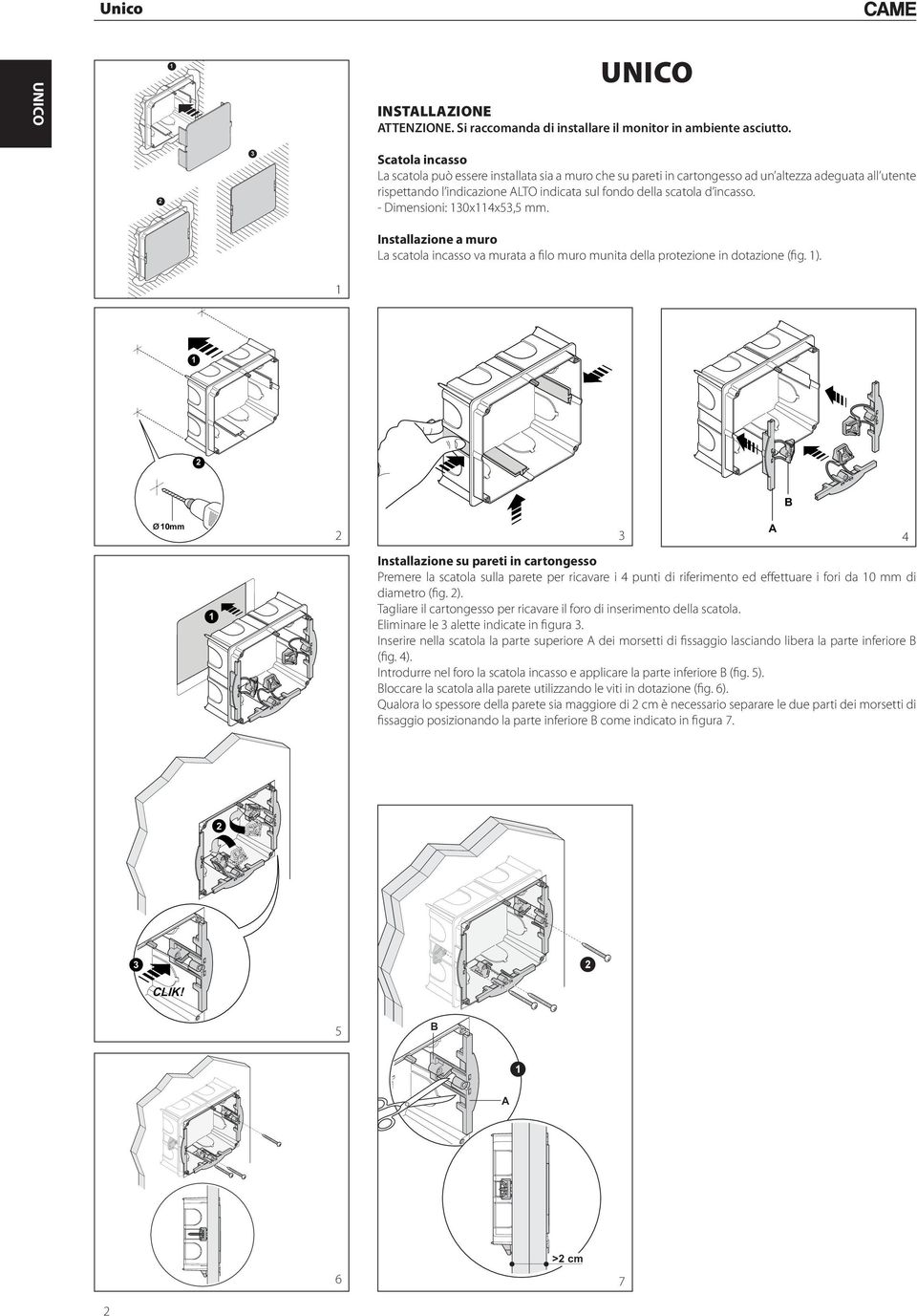 incasso. - Dimensioni: 30x4x53,5 mm. Installazione a muro La scatola incasso va murata a filo muro munita della protezione in dotazione (fig. ).