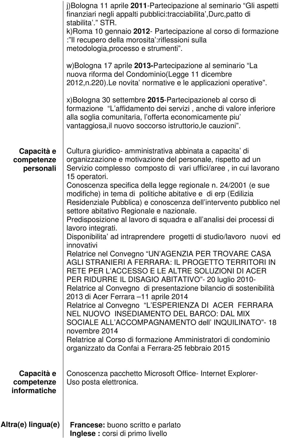 w)bologna 17 aprile 2013-Partecipazione al seminario La nuova riforma del Condominio(Legge 11 dicembre 2012,n.220).Le novita normative e le applicazioni operative.