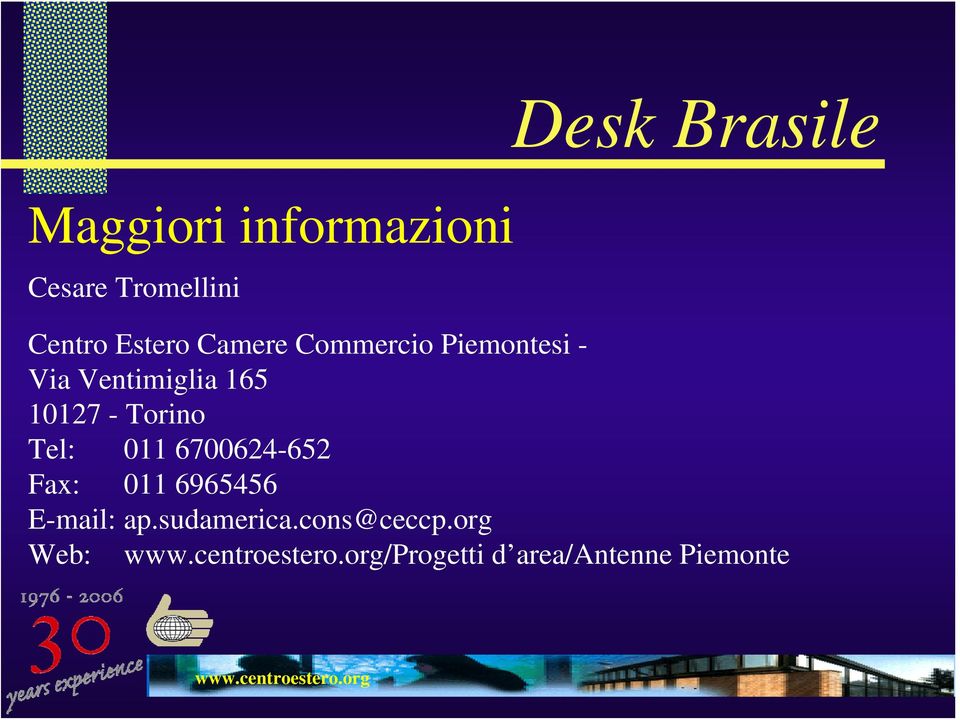10127 - Torino Tel: 011 6700624-652 Fax: 011 6965456 E-mail: