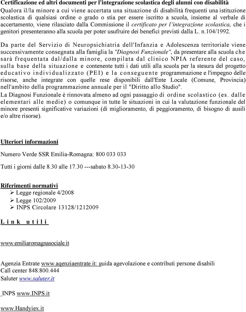 genitori presenteranno alla scuola per poter usufruire dei benefici previsti dalla L. n.104/1992.