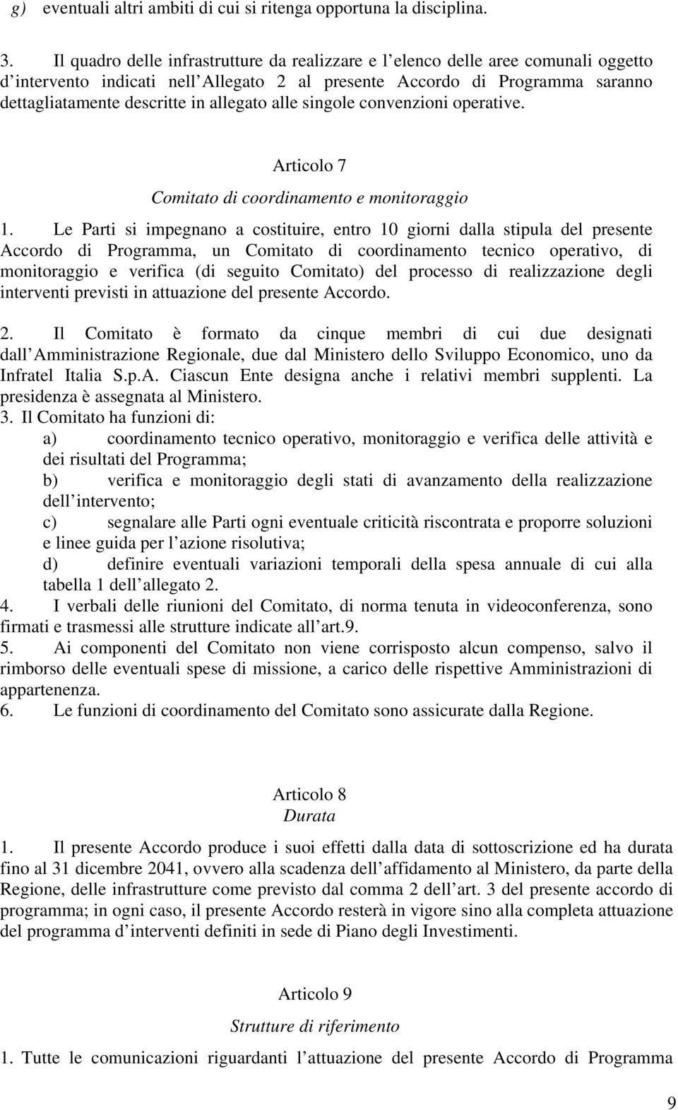 allegato alle singole convenzioni operative. Articolo 7 Comitato di coordinamento e monitoraggio 1.