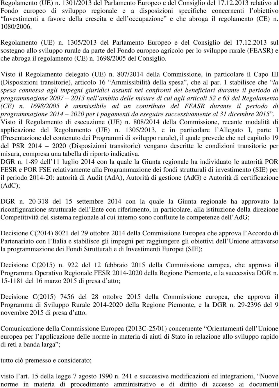 1080/2006. Regolamento (UE) n. 1305/2013 del Parlamento Europeo e del Consiglio del 17.12.