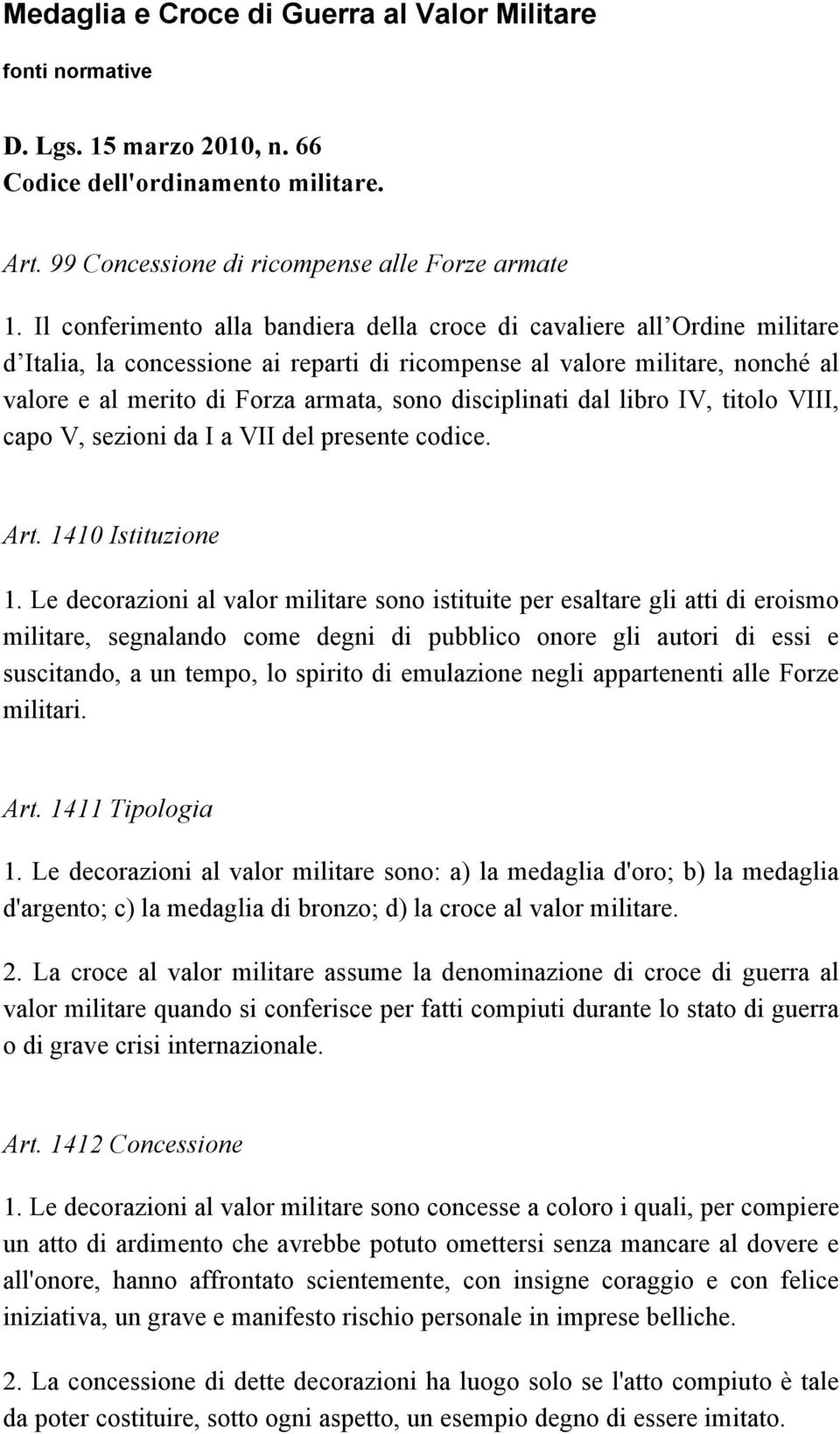 disciplinati dal libro IV, titolo VIII, capo V, sezioni da I a VII del presente codice. Art. 1410 Istituzione 1.