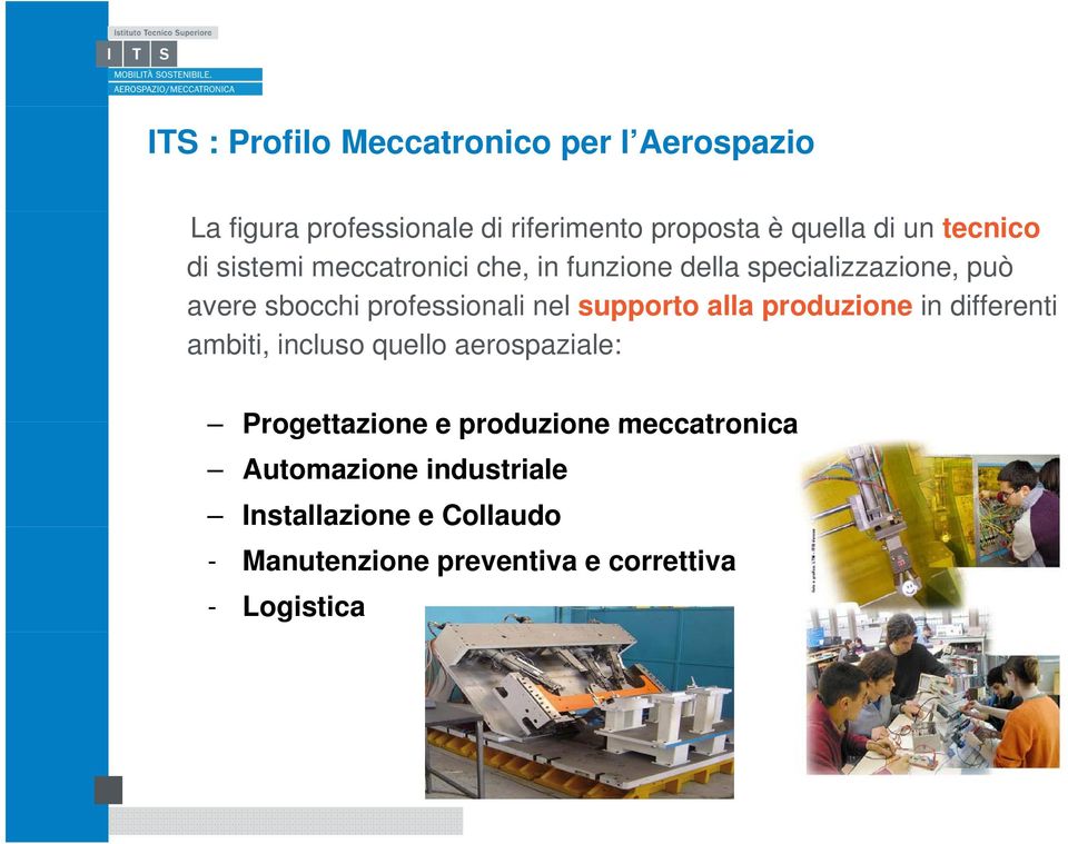 nel supporto alla produzione in differenti ambiti, incluso quello aerospaziale: Progettazione e produzione