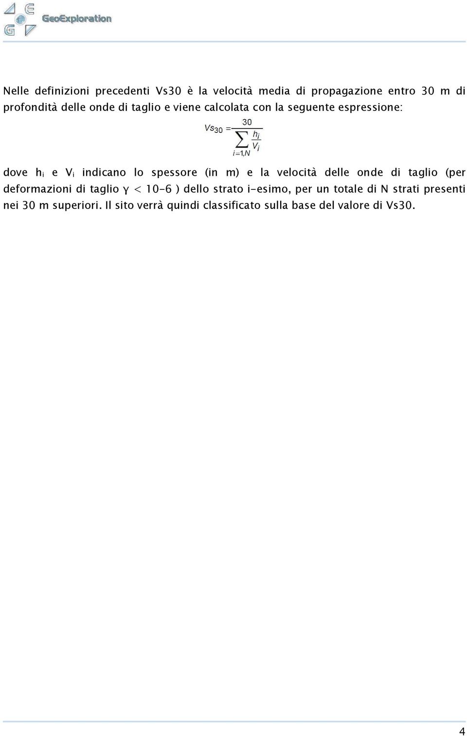 velocità delle onde di taglio (per deformazioni di taglio γ < 10-6 ) dello strato i-esimo, per un totale