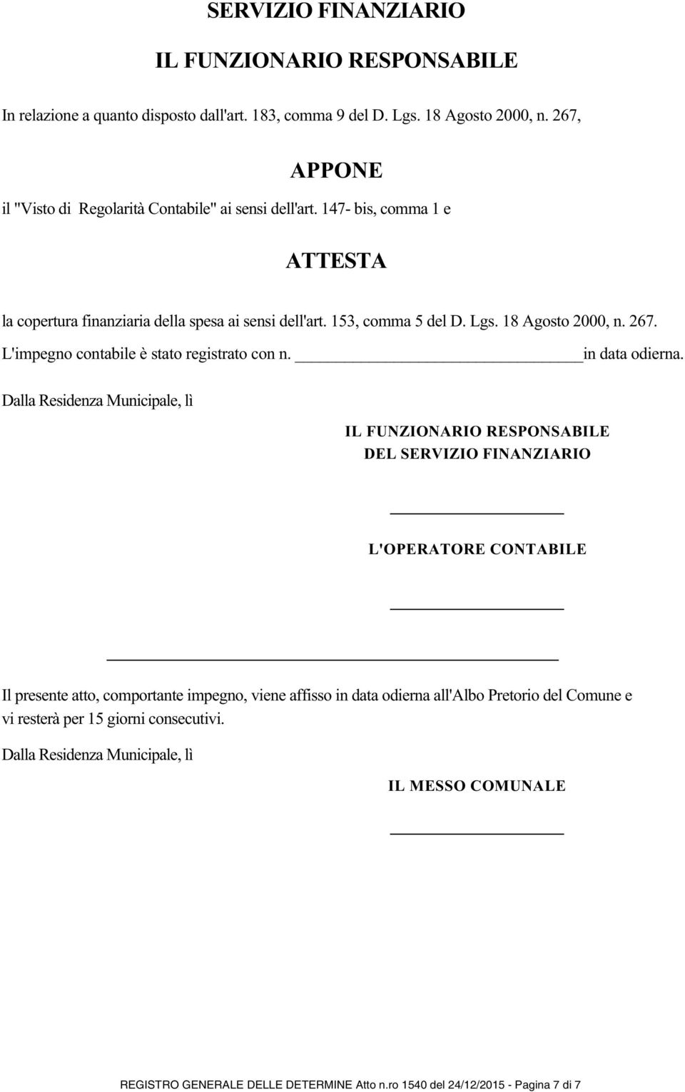 18 Agosto 2000, n. 267. L'impegno contabile è stato registrato con n. in data odierna.