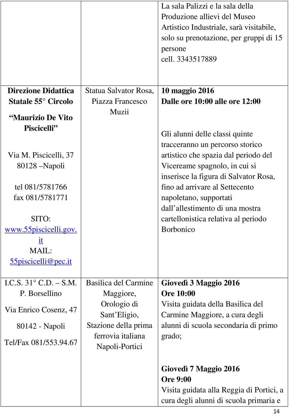 it I.C.S. 31 C.D. S.M. P. Borsellino Via Enrico Cosenz, 47 80142 - Napoli Tel/Fax 081/553.94.