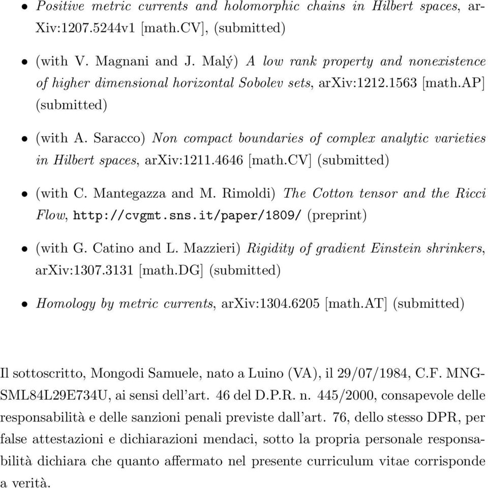 Saracco) Non compact boundaries of complex analytic varieties in Hilbert spaces, arxiv:1211.4646 [math.cv] (submitted) (with C. Mantegazza and M.