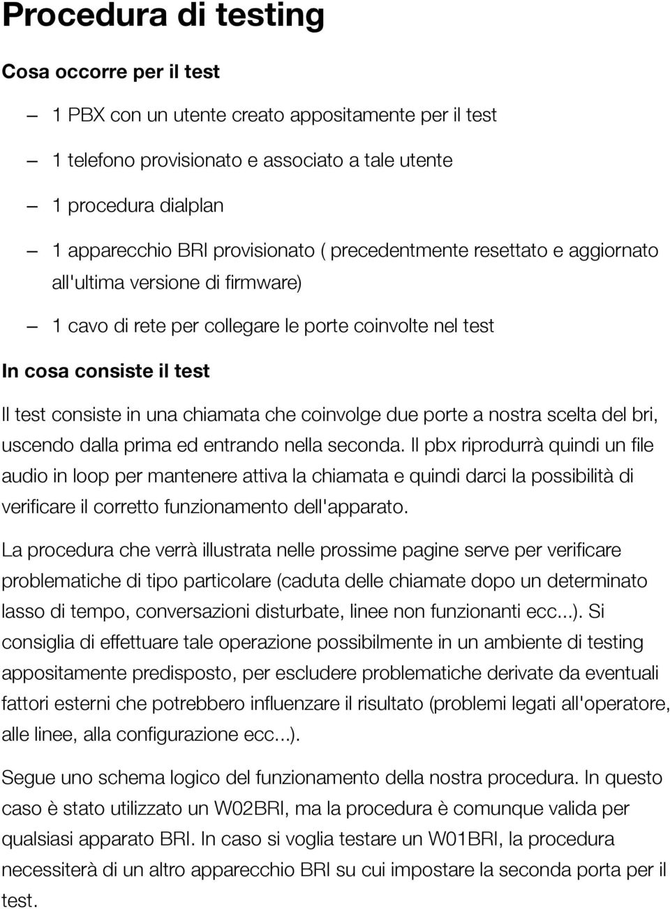 chiamata che coinvolge due porte a nostra scelta del bri, uscendo dalla prima ed entrando nella seconda.