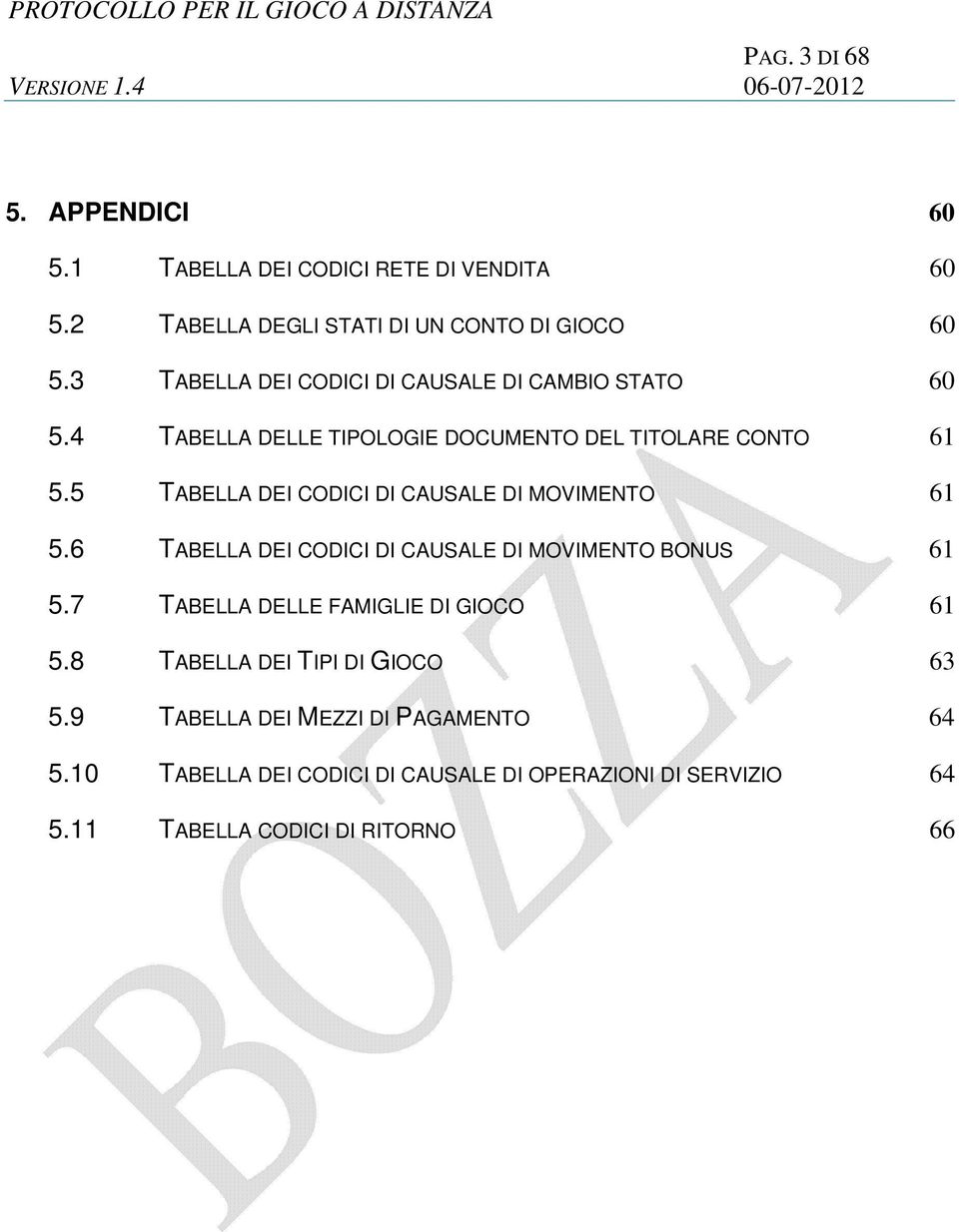 5 TABELLA DEI CODICI DI CAUSALE DI MOVIMENTO 61 5.6 TABELLA DEI CODICI DI CAUSALE DI MOVIMENTO BONUS 61 5.