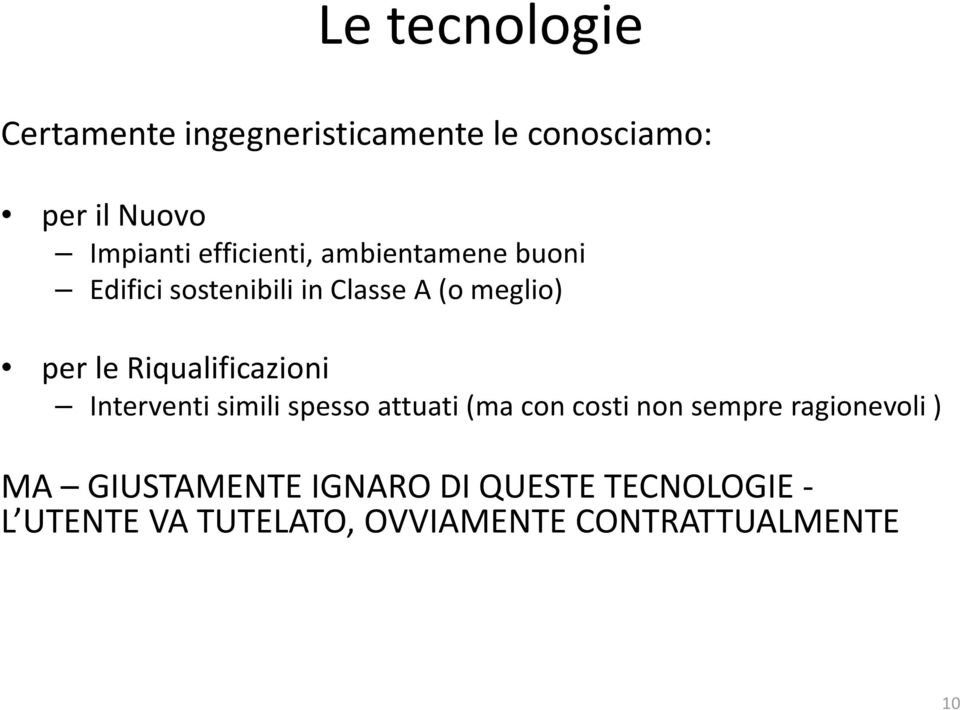 Riqualificazioni Interventi simili spesso attuati (ma con costi non sempre ragionevoli