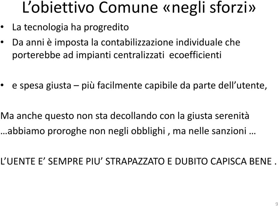 più facilmente capibile da parte dell utente, Ma anche questo non sta decollando con la giusta