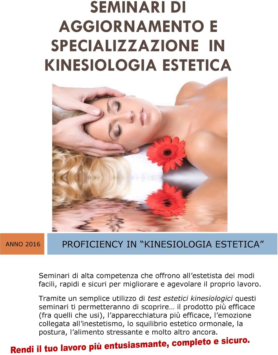 Tramite un semplice utilizzo di test estetici kinesiologici questi seminari ti permetteranno di scoprire il prodotto più efficace (fra