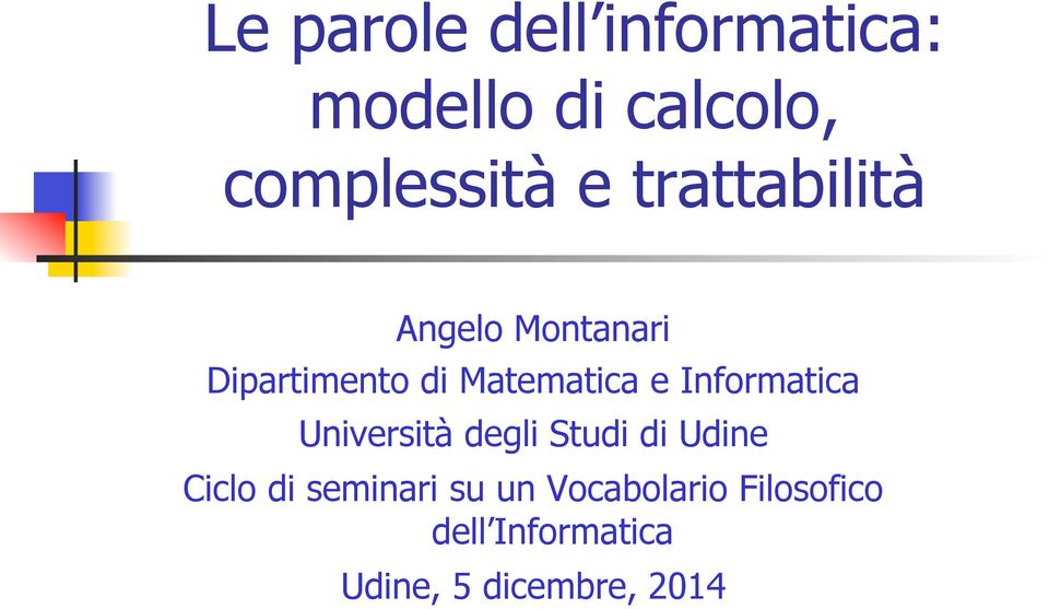 Informatica Università degli Studi di Udine Ciclo di seminari