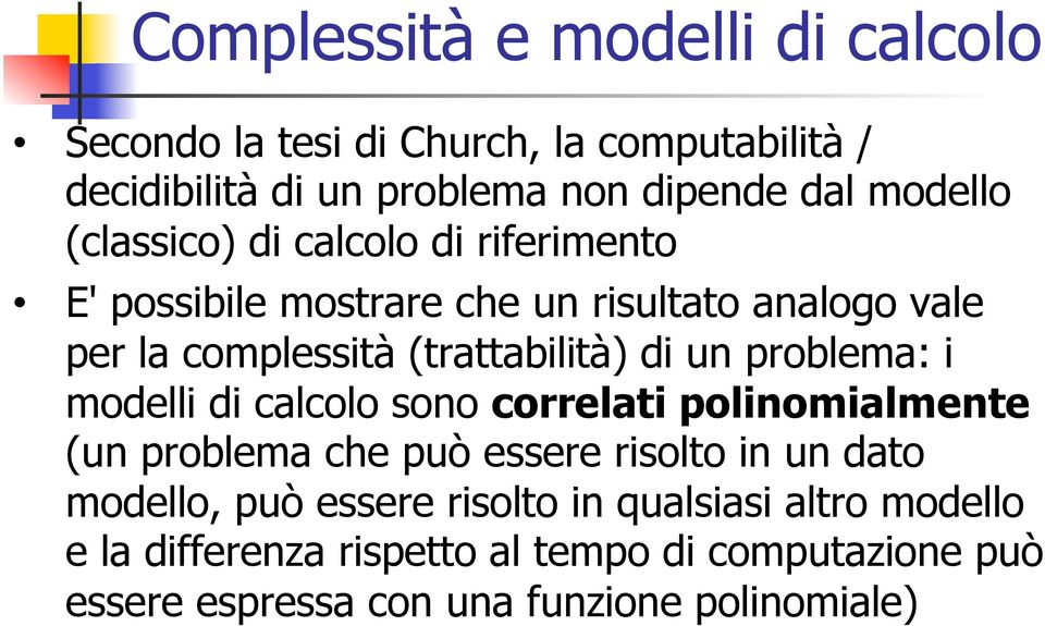 problema: i modelli di calcolo sono correlati polinomialmente (un problema che può essere risolto in un dato modello, può essere