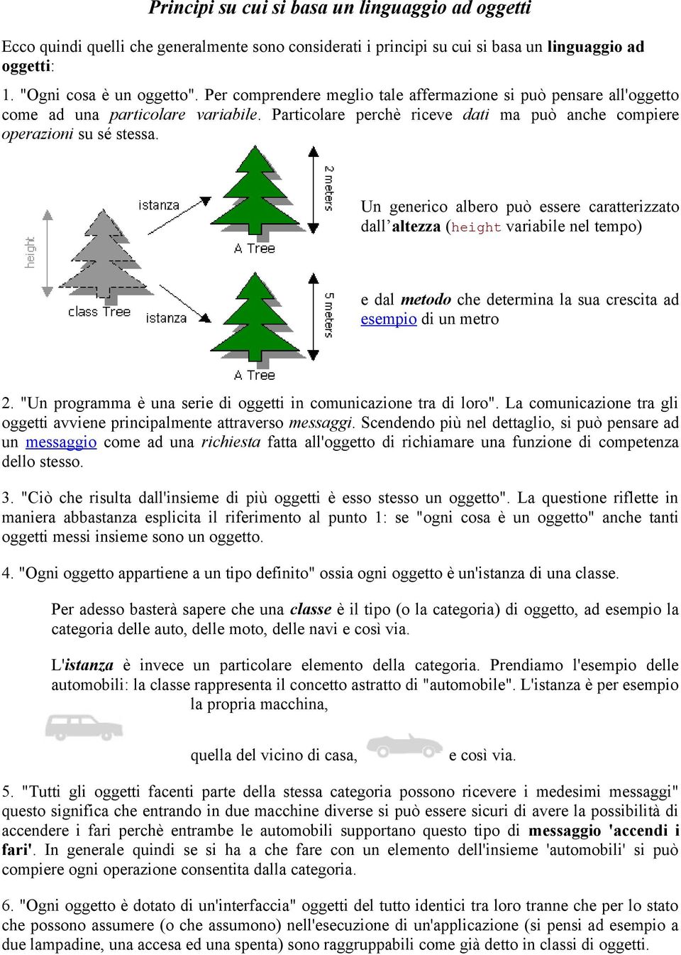 Un generico albero può essere caratterizzato dall altezza (height variabile nel tempo) e dal metodo che determina la sua crescita ad esempio di un metro 2.