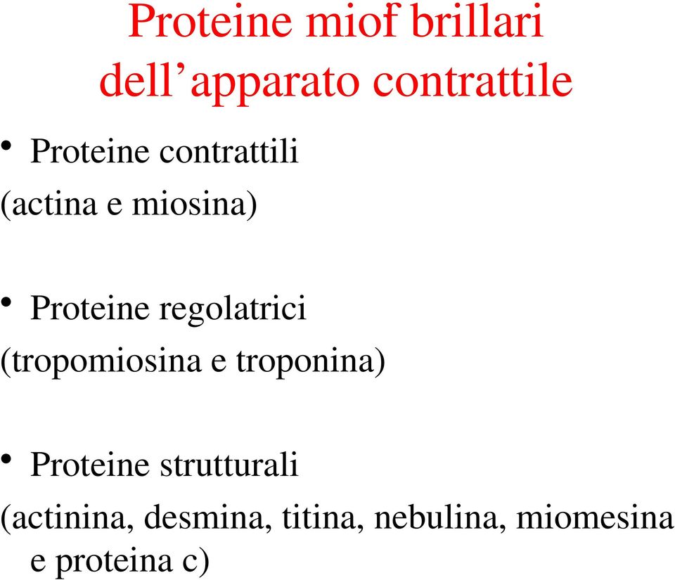 regolatrici (tropomiosina e troponina) Proteine