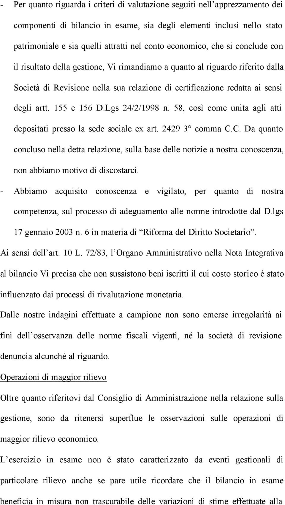 155 e 156 D.Lgs 24/2/1998 n. 58, così come unita agli atti depositati presso la sede sociale ex art. 2429 3 comma C.