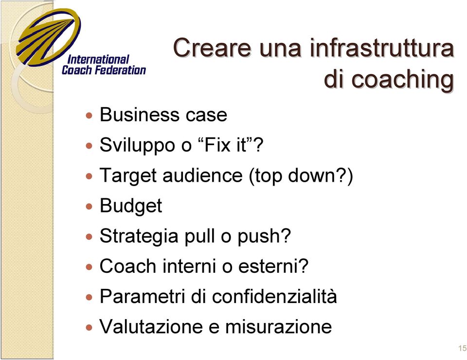 ) Budget Strategia pull o push?