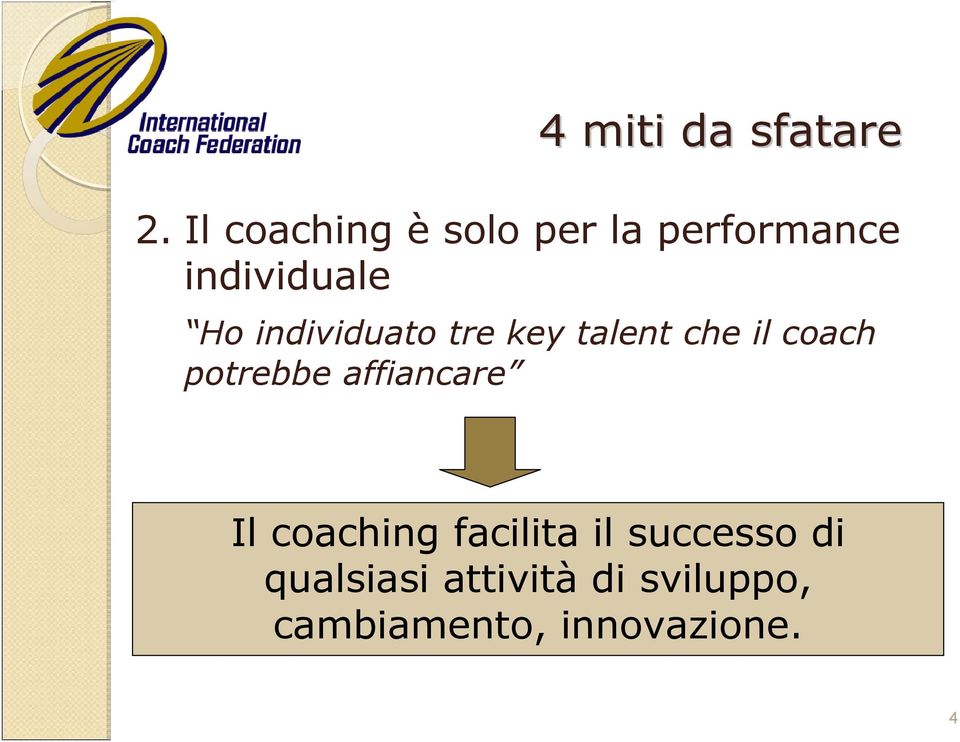 individuato tre key talent che il coach potrebbe