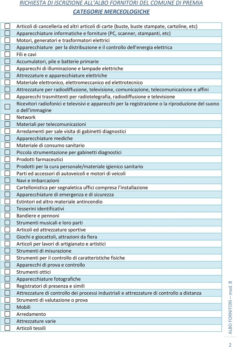 apparecchiature elettriche Materiale elettronico, elettromeccanico ed elettrotecnico Attrezzature per radiodiffusione, televisione, comunicazione, telecomunicazione e affini Apparecchi trasmittenti