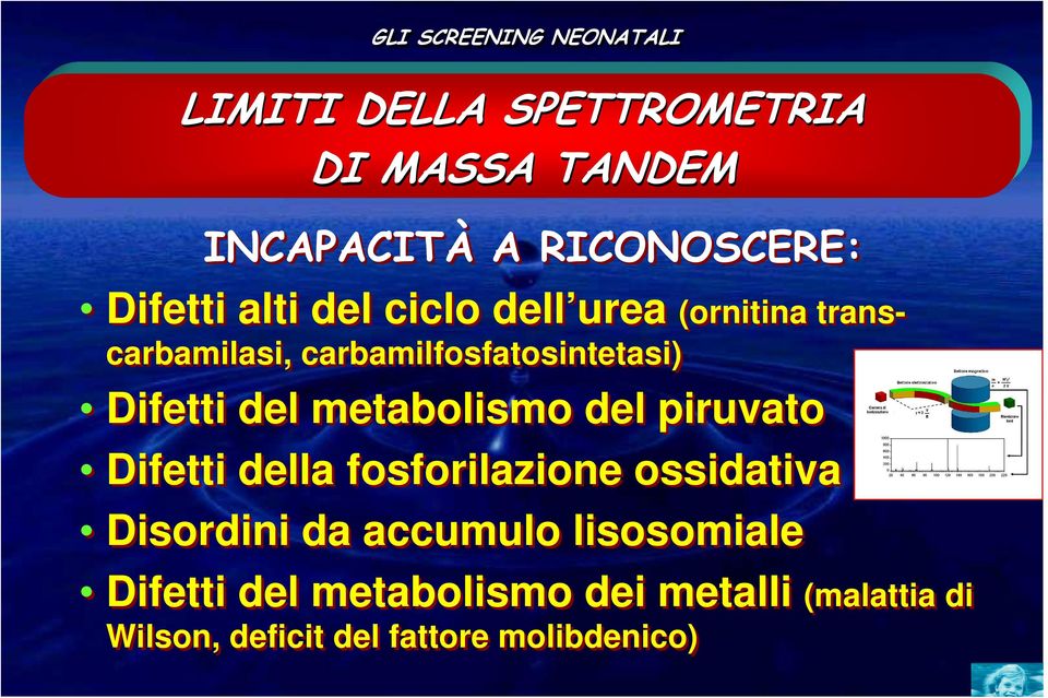 metabolismo del piruvato Difetti della fosforilazione ossidativa Disordini da accumulo