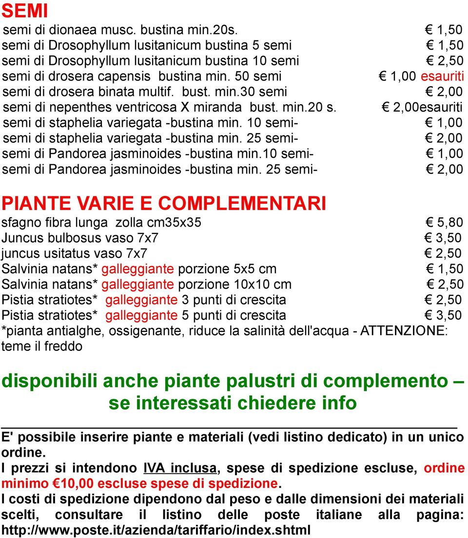 10 semi- 1,00 semi di staphelia variegata -bustina min. 25 semi- 2,00 semi di Pandorea jasminoides -bustina min.10 semi- 1,00 semi di Pandorea jasminoides -bustina min.