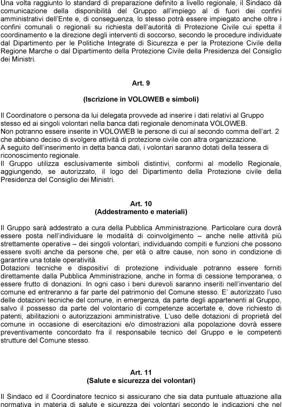 interventi di soccorso, secondo le procedure individuate dal Dipartimento per le Politiche Integrate di Sicurezza e per la Protezione Civile della Regione Marche o dal Dipartimento della Protezione