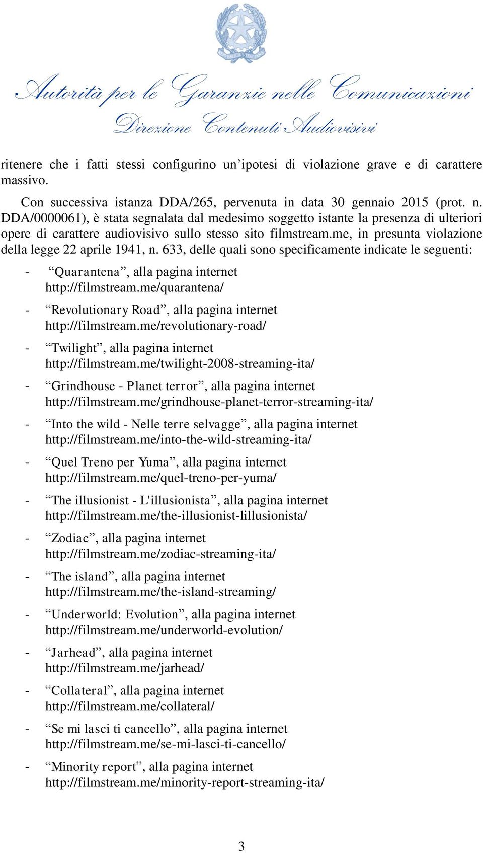 me, in presunta violazione della legge 22 aprile 1941, n. 633, delle quali sono specificamente indicate le seguenti: - Quarantena, alla pagina internet http://filmstream.