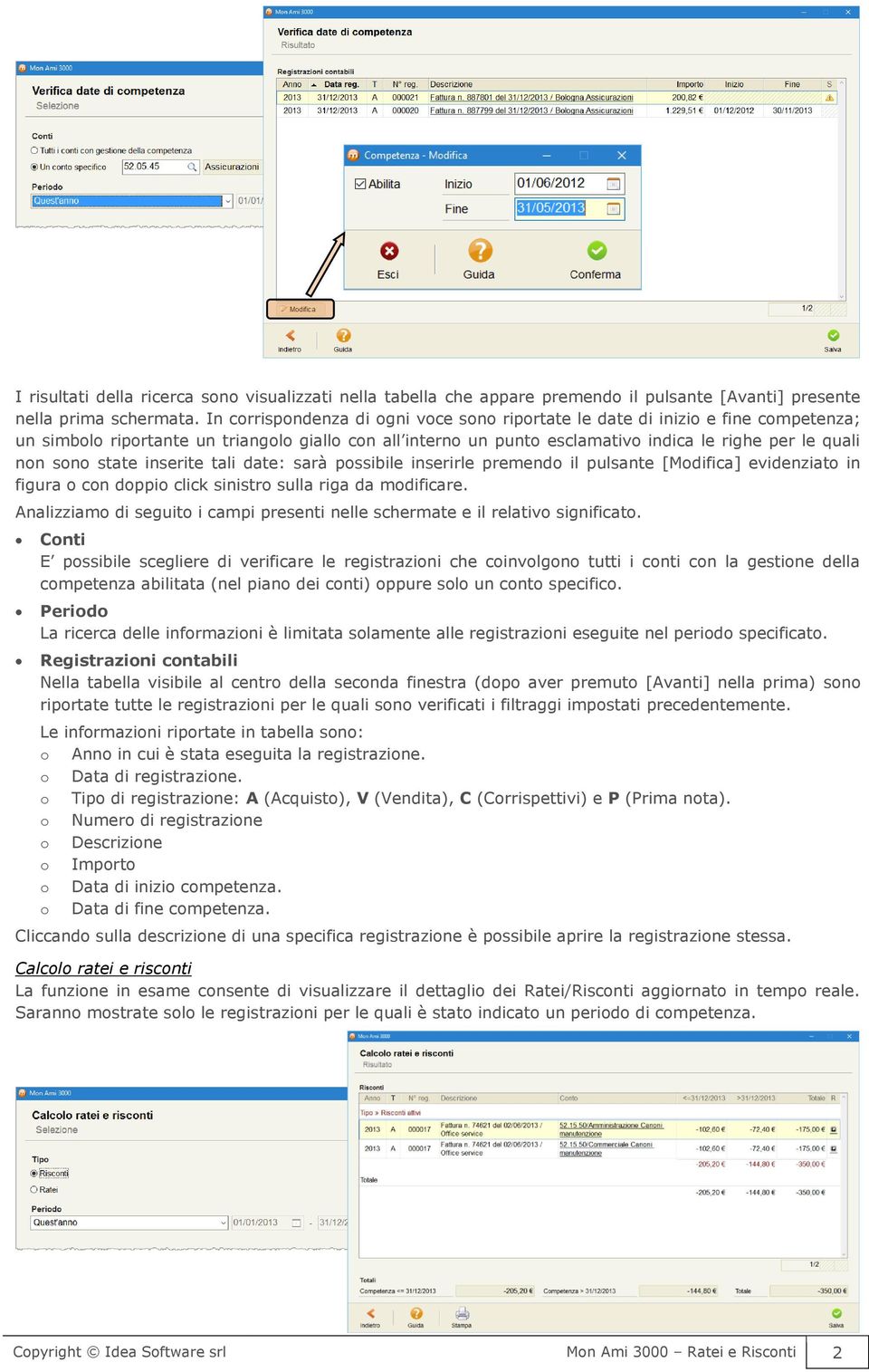 state inserite tali date: sarà possibile inserirle premendo il pulsante [Modifica] evidenziato in figura o con doppio click sinistro sulla riga da modificare.