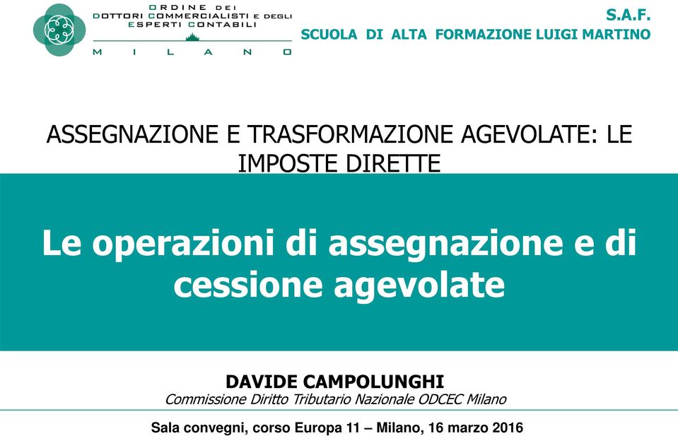 AGEVOLATE: LE IMPOSTE DIRETTE Le operazioni di assegnazione e di