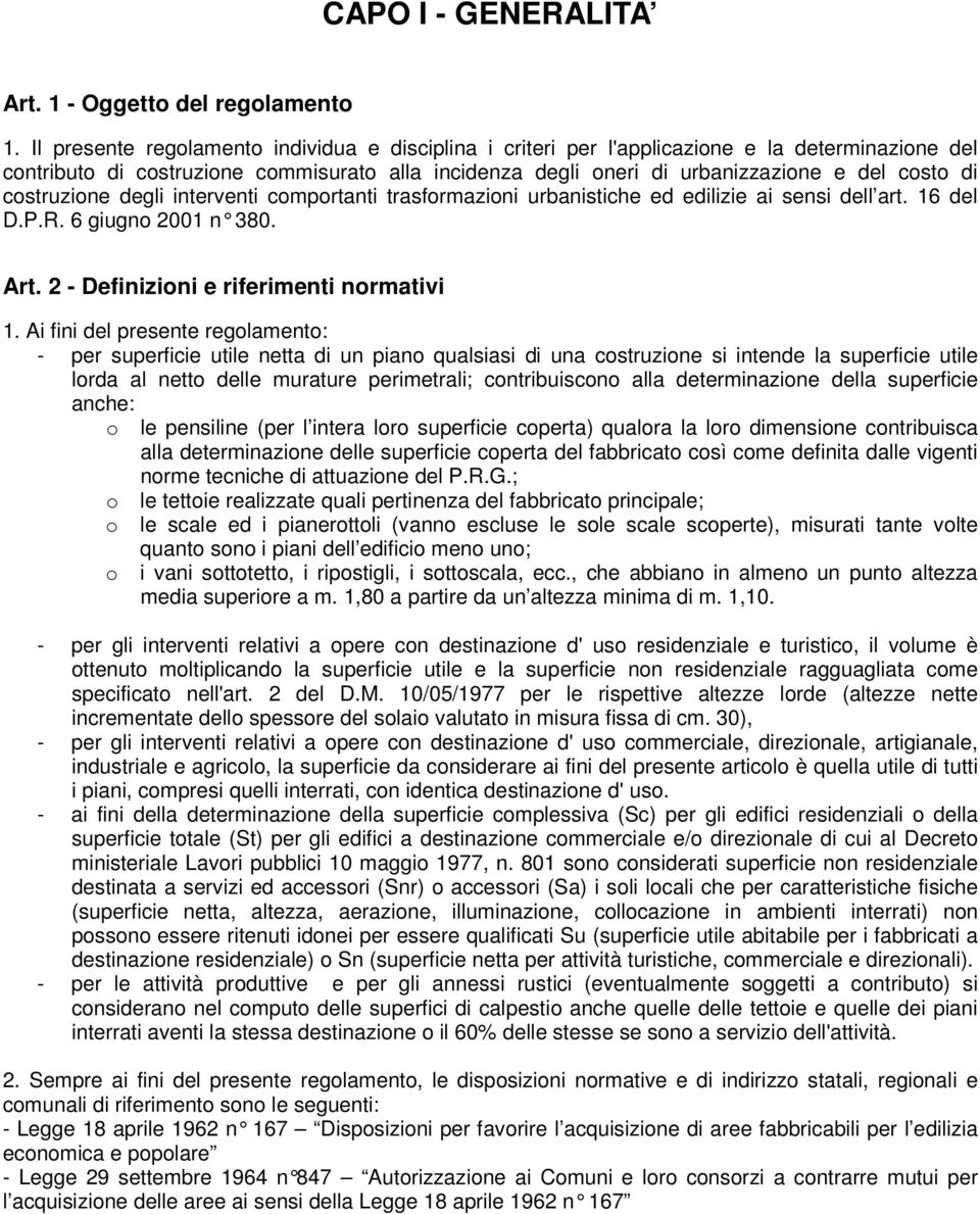 costruzione degli interventi comportanti trasformazioni urbanistiche ed edilizie ai sensi dell art. 16 del D.P.R. 6 giugno 2001 n 380. Art. 2 - Definizioni e riferimenti normativi 1.