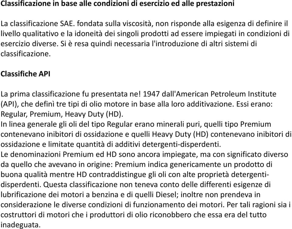 Si è resa quindi necessaria l'introduzione di altri sistemi di classificazione. Classifiche API La prima classificazione fu presentata ne!