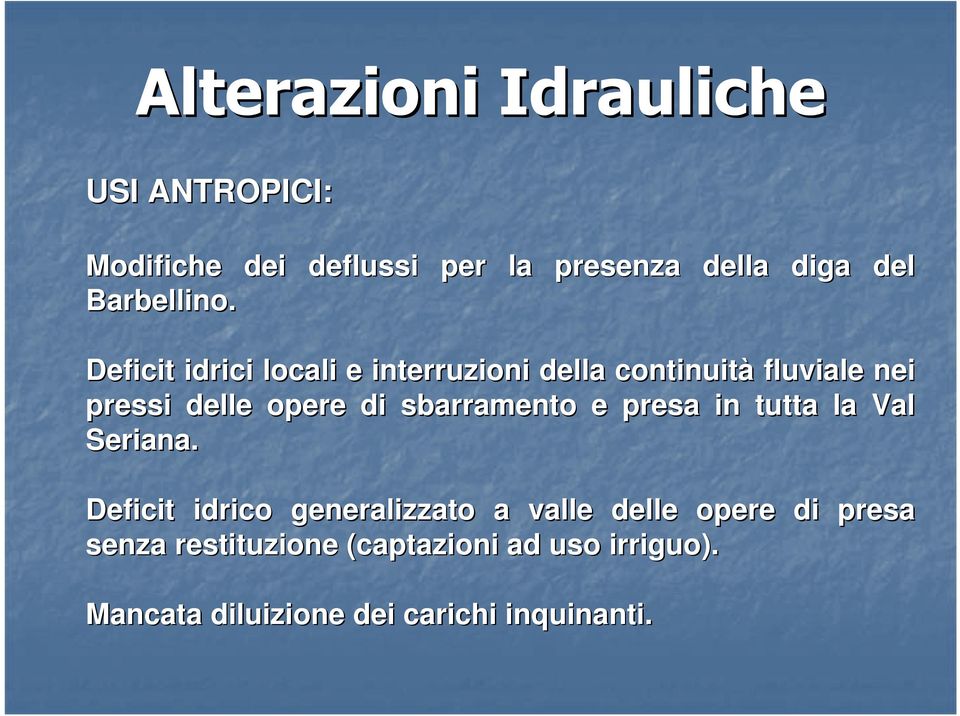 Deficit idrici locali e interruzioni della continuità fluviale nei pressi delle opere di