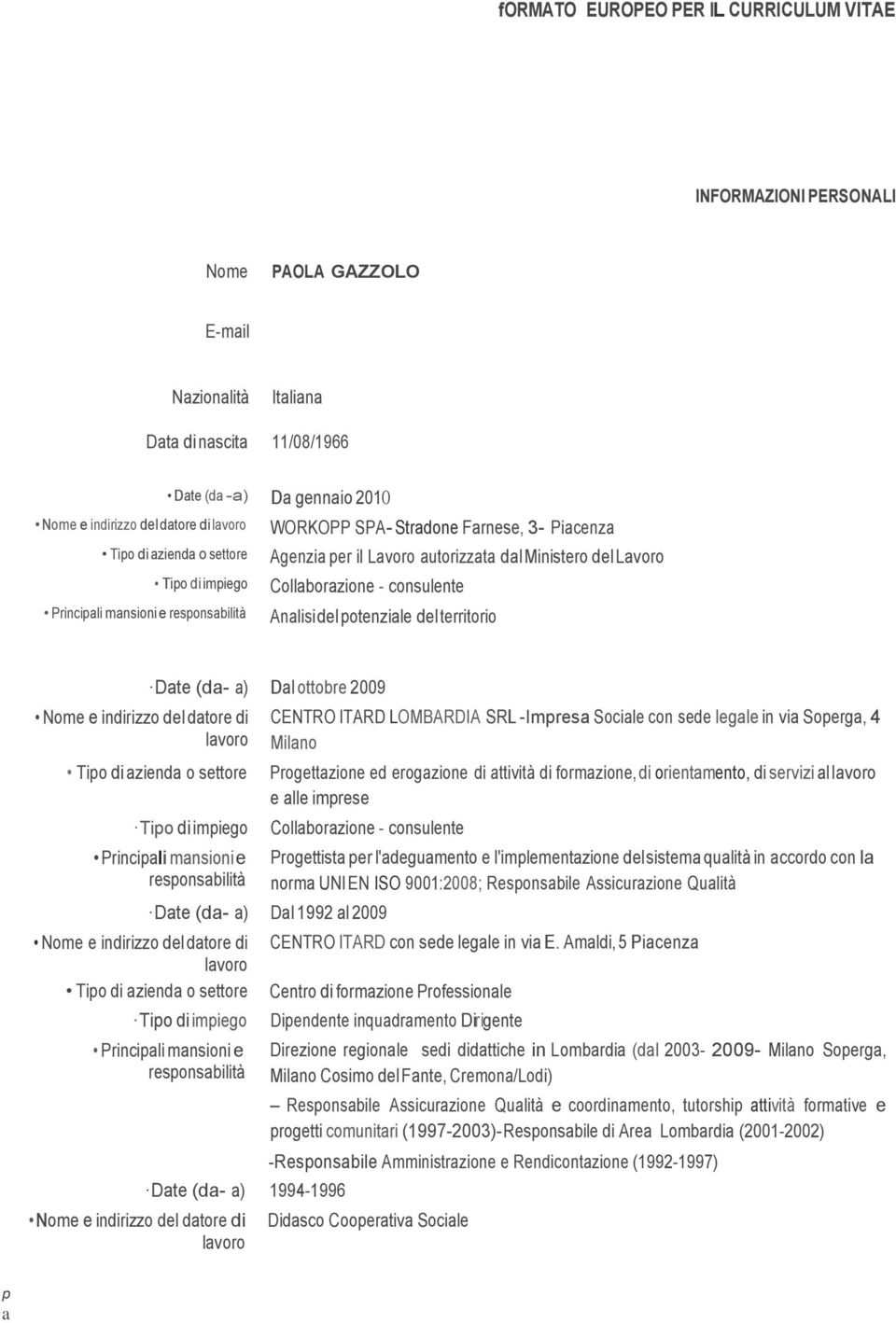 Soerg, 4 Milno Progettzione ed erogzione di ttività di formzione, di orientmento, di servizi l e lle imrese Collborzione - consulente Progettist er l'degumento e l'imlementzione delsistem qulità in