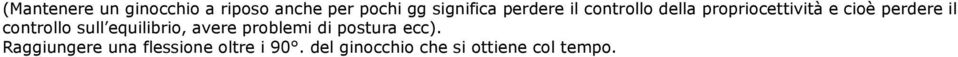 controllo sull equilibrio, avere problemi di postura ecc).